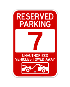 Reserved Parking Number 7, Red Unauthorized Vehicles Towed Away Sign