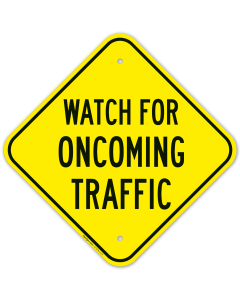 Watch For Oncoming Traffic Sign