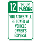 12 Hour Parking Violators Will Be Towed At Vehicle Owner's Expense Sign