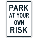Park At Your Own Risk Sign