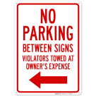 No Parking Between Signs Violators Towed At Owner Expense With Left Arrow Sign