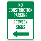 No Construction Parking Between Sign With Left Arrow Sign