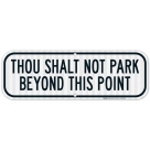 Thou Shalt Not Park Beyond This Point Sign
