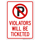 No Parking Sign Violators Will Be Ticketed Sign
