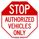 Stop Authorized Vehicles Only Sign