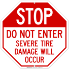 Stop Do Not Enter Severe Tire Damage Will Occur Sign, (SI-68603)