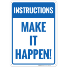 Instructions Make It Happen Sign