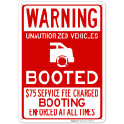 Warning Unauthorized Vehicles Booted Booting Enforced At All Times Service Fee $75 Sign