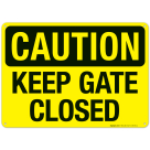Caution Keep Gate Closed Sign