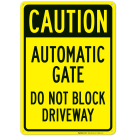Caution Automatic Gate Do Not Block Driveway Sign