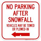 No Parking After Snowfall Vehicles May Be Towed Or Plowedin Left Arrow Sign