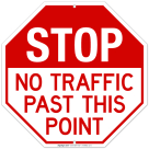 Stop No Traffic Past This Point Sign