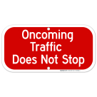 Oncoming Traffic Does Not Stop Sign