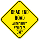 Dead End Road Authorized Vehicles Only Sign