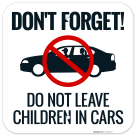 Don't Forget Do Not Leave Children In Cars Sign