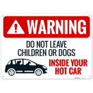 Warning Do Not Leave Children Or Dogs Inside Your Hot Car Sign