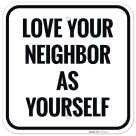 Love Your Neighbor As Yourself Sign