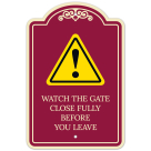 Watch The Gate Close Fully Before You Leave Décor Sign