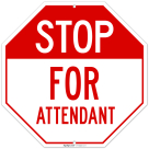 Stop For Attendant Sign,