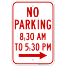 Right Arrow No Parking 830Am-530Pm Sign Right Arrow No Parking 830Am-530Pm Sign