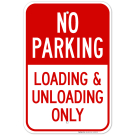 No Parking Loading And Unloading Only Sign, (SI-62830) No Parking Loading And Unloading Only Sign, (SI-62830)