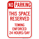 No Parking This Space Reserved Towing Enforced 24 Hours Day Sign No Parking This Space Reserved Towing Enforced 24 Hours Day Sign
