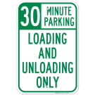 30 Minute Parking Loading And Unloading Only Sign, (SI-63579) 30 Minute Parking Loading And Unloading Only Sign, (SI-63579)