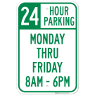 24 Hour Parking Monday Thru Friday 8Am - 6Pm Sign 24 Hour Parking Monday Thru Friday 8Am - 6Pm Sign