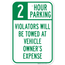 2 Hour Parking Violators Will Be Towed At Vehicle Owner's Expense Sign 2 Hour Parking Violators Will Be Towed At Vehicle Owner's Expense Sign