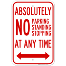 Absolutely No Parking Standing Or Stopping At Any Time With Bidirectional Arrow Sign Absolutely No Parking Standing Or Stopping At Any Time With Bidirectional Arrow Sign