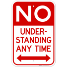 No Under-Standing Anytime With Bidirectional Arrow Sign No Under-Standing Anytime With Bidirectional Arrow Sign