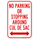 No Parking Or Stopping Around Cul De Sac With Bidirectional Arrow Sign No Parking Or Stopping Around Cul De Sac With Bidirectional Arrow Sign