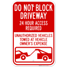 Do Not Block Driveway 24 Hour Access Required Unauthorized Vehicles With Graphic Sign Do Not Block Driveway 24 Hour Access Required Unauthorized Vehicles With Graphic Sign