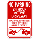 No Parking 24 Hour Active Driveway Unauthorized Vehicles Towed With Graphic Sign No Parking 24 Hour Active Driveway Unauthorized Vehicles Towed With Graphic Sign