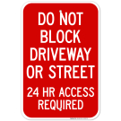 Do Not Block Driveway Or Street 24 Hour Access Required Sign Do Not Block Driveway Or Street 24 Hour Access Required Sign