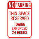No Parking This Space Reserved Towing Enforced 24 Hours Sign No Parking This Space Reserved Towing Enforced 24 Hours Sign