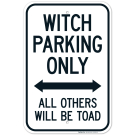 Witch Parking Only All Others Will Be Toad With Bidirectional Arrow Sign Witch Parking Only All Others Will Be Toad With Bidirectional Arrow Sign