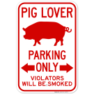 Pig Lover Parking Only Violators Will Be Smoked With Bidirectional Arrow Sign Pig Lover Parking Only Violators Will Be Smoked With Bidirectional Arrow Sign