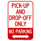 Pick Up And Drop Off Only No Parking With Bidirectional Arrow Sign Pick Up And Drop Off Only No Parking With Bidirectional Arrow Sign