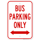 Bus Parking Only With Bidirectional Arrow Sign Bus Parking Only With Bidirectional Arrow Sign