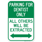 Parking For Dentist Only All Others Will Be Extracted With Bidirectional Arrow Sign Parking For Dentist Only All Others Will Be Extracted With Bidirectional Arrow Sign