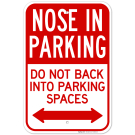 Nose In Parking Do Not Back Into Parking Spaces With Bidirectional Arrow Sign Nose In Parking Do Not Back Into Parking Spaces With Bidirectional Arrow Sign