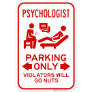 Psychologist Parking Only With Bidirectional Arrow Violators Will Go Nuts Sign Psychologist Parking Only With Bidirectional Arrow Violators Will Go Nuts Sign