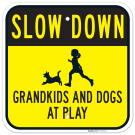 Slow Down Grandkids And Dogs At Play Sign Slow Down Grandkids And Dogs At Play Sign
