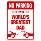 Funny Parking Sign, No Parking Reserved For World's Greatest Dad Sign Funny Parking Sign, No Parking Reserved For World's Greatest Dad Sign