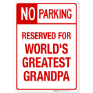 Parking Sign Funny, No Parking Reserved For World's Greatest Grandpa Sign Parking Sign Funny, No Parking Reserved For World's Greatest Grandpa Sign