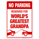 Funny Parking Sign, No Parking Reserved For World's Greatest Grandpa Sign Funny Parking Sign, No Parking Reserved For World's Greatest Grandpa Sign