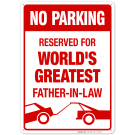 Funny No Parking Sign, Reserved For World's Greatest Father In Law Sign Funny No Parking Sign, Reserved For World's Greatest Father In Law Sign