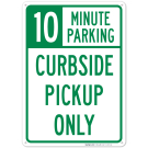10 Minute Parking Sign, Curbside Pickup Only 10 Minute Parking Sign, Curbside Pickup Only