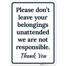 Please Don't Leave Your Belongings Unattended Sign Please Don't Leave Your Belongings Unattended Sign